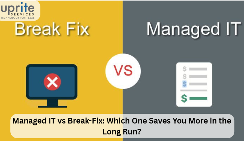 Managed IT vs Break Fix Which One Saves You More in the Long Run?